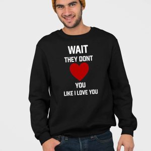 Kang Seul Gi Wait They Dont Like I Love You Shirt 4