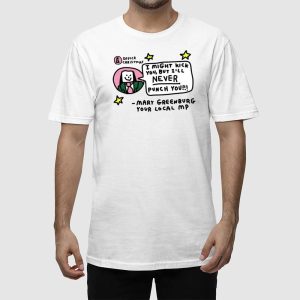 I Might Kick You But Ill Never Punch You Mary Greenburg Your Local Mp Shirt 2