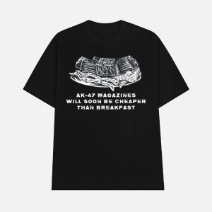 Ak 47 Magazines Will Soon Be Cheaper Than Breakfast Shirt 1