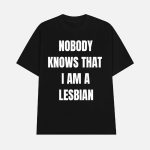 A. Roy Nobody Knows That I Am Lesbian Shirt