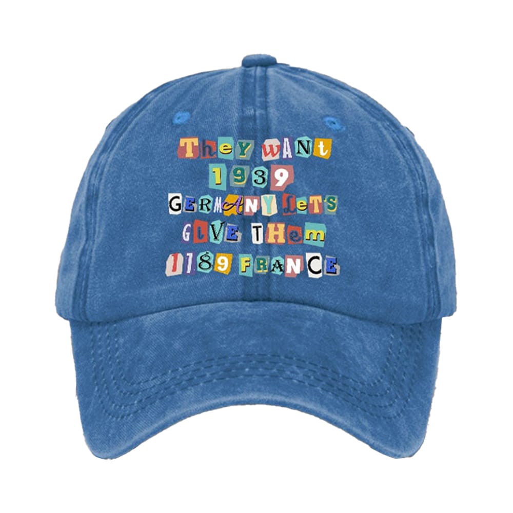 America They Want 1939 Germany Lets Give Them 1789 France Print Baseball Cap America They Want 1939 Germany Let's Give Them 1789 France Print Baseball Cap