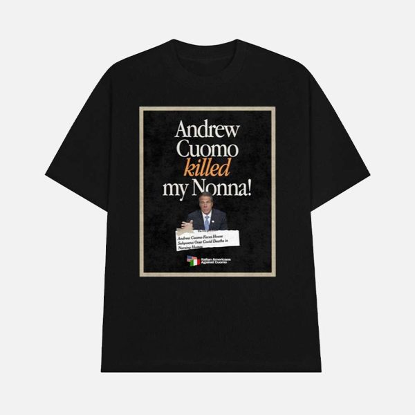 Andrew Cuomo Killed My Nonna Shirt