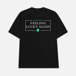 Anthony Raimondi Feeling Lucky Again Shirt