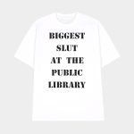 Biggest Slut At The Public Library Shirt