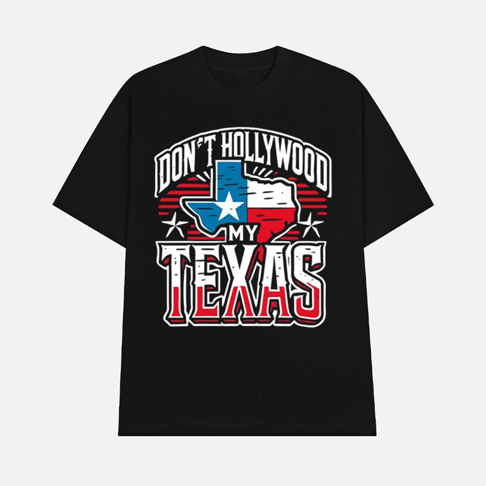Brian Harrison Dont Hollywood My Texas Shirt 1 Brian Harrison Don't Hollywood My Texas Shirt