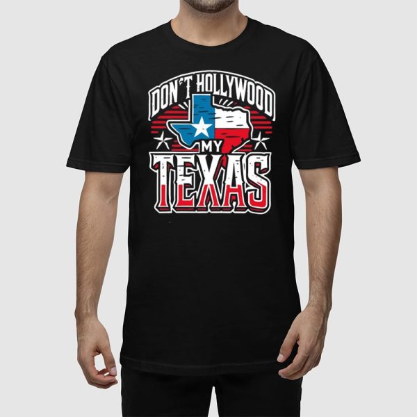 Brian Harrison Don’t Hollywood My Texas Shirt