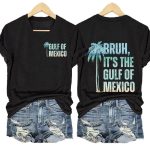 Bruh It's The Gulf Of Mexico Shirt