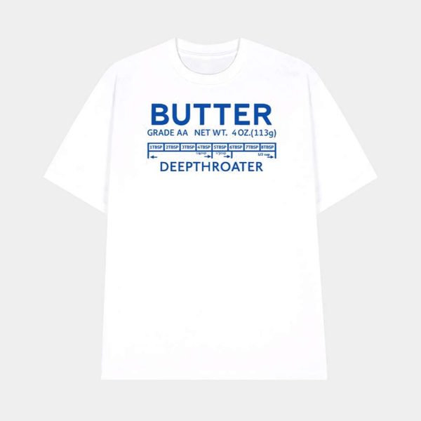 Butter Deepthroater Shirt