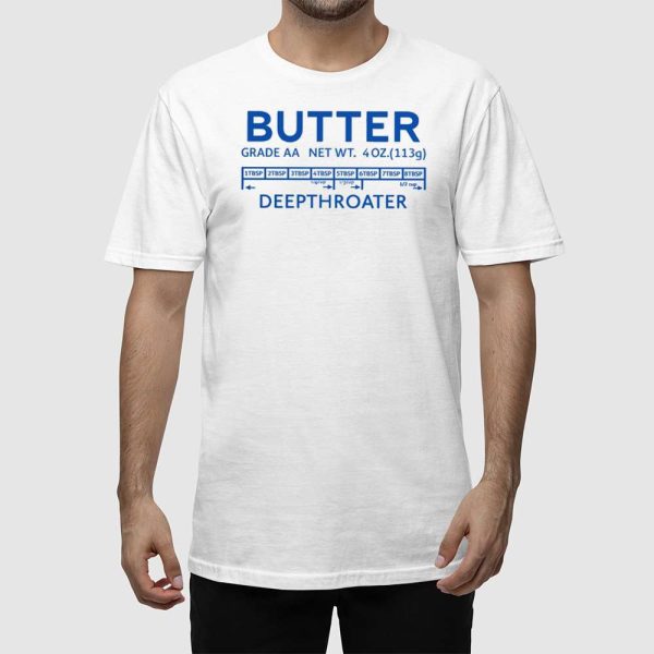 Butter Deepthroater Shirt