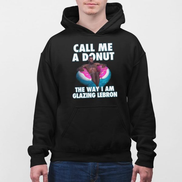 Call Me A Donut The Way I Am Glazing Lebron Shirt