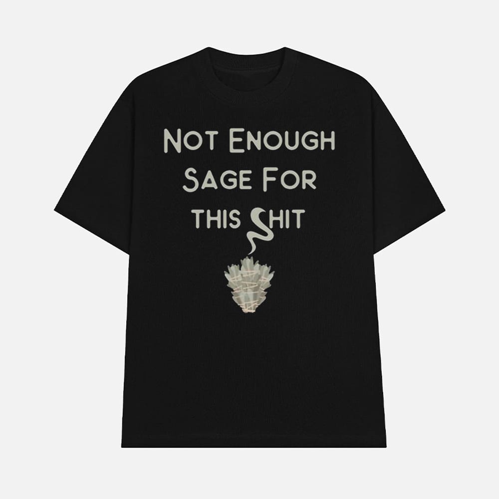 Cheeky Witch Not Enough Sage For This Shit Shirt 1 Cheeky Witch Not Enough Sage For This Shit Shirt