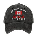 Come Hell Or High Water Canada Strong Printed Baseball Cap