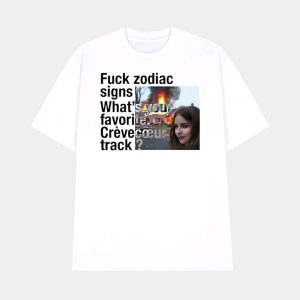 Fuck Zodiac Signs Whats Your Favorite Crevecoeur Track Shirt 1