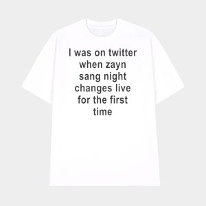 I Was On Twitter When Zayn Sang Night Changes Live For The First Time Shirt 1