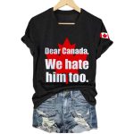 Dear Canada We Hate Him Too Shirt