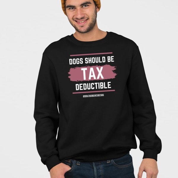 Dogs Should Be Tax Deductible Hoodie
