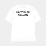 Don't Tell Me Zelle Me Shirt