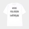 Ever Since I Met You Nobody Else Is Worth Thinking About Shirt