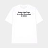 Drake Better Late Than Never But Never Late Is Better Shirt