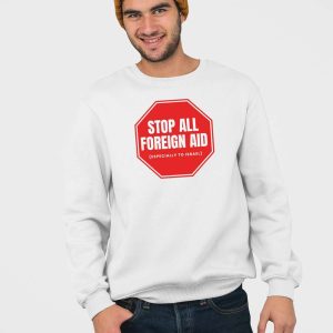 Stop All Foreign Aid Shirt 4