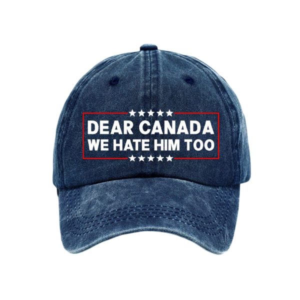 Dear Canada We Hate Him Too Pride Baseball Cap