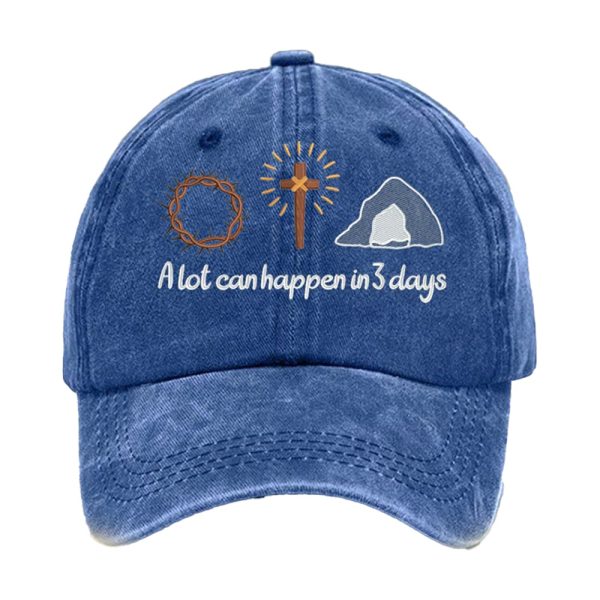 Easter A lot Can Happen In 3 Days Jesus Is Risen Hat