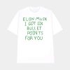 Elon Musk I Got Six Bullet Points For You Shirt