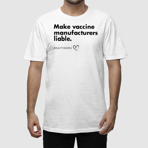 Ernest Ramirez Make Vaccine Manufacturer Liable Shirt