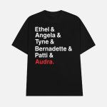 Ethel & Angela & Tyne & Bernadette & Patti & Audra Shirt