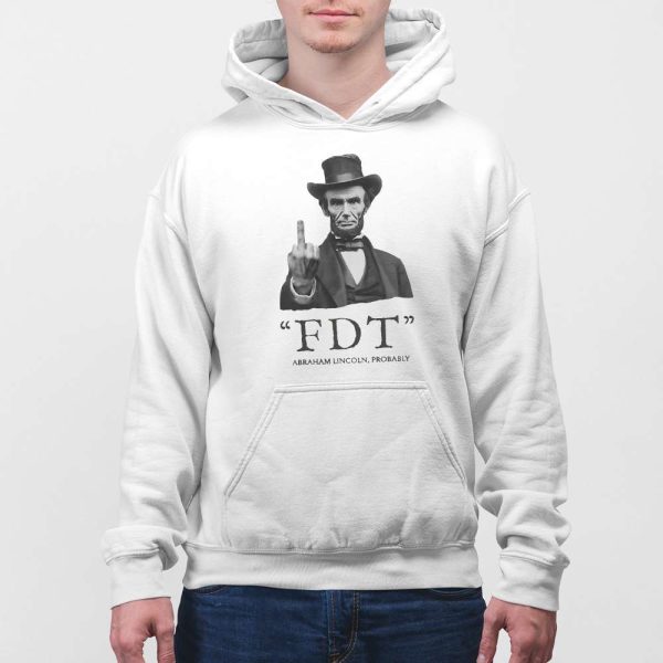 FDT Abraham Lincoln Probably Shirt