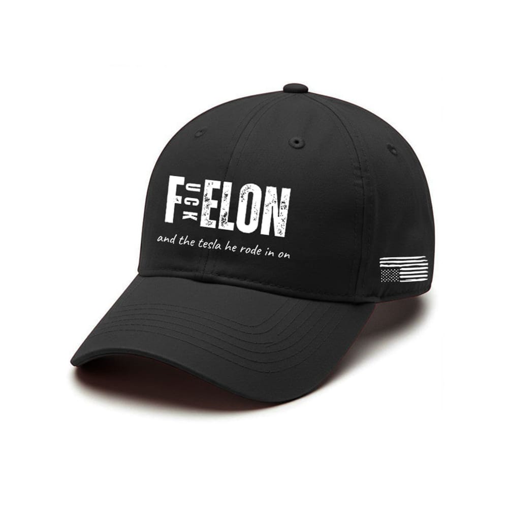 Fuck Felon And The Tesla He Rode In On Baseball Cap Fuck Felon And The Tesla He Rode In On Baseball Cap