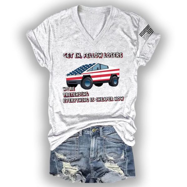 Get In Fellow Losers We’re Pretending Everything Is Cheaper Now Shirt