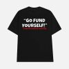 Go Fund Yourself Signed The American Taxpayers Shirt