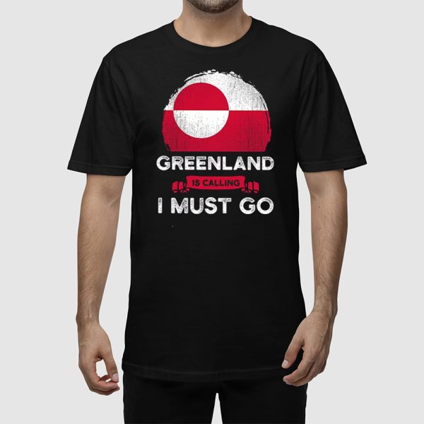 Greenland Is Calling I Must Go Shirt