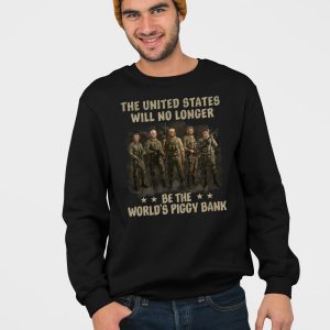 Trump The United States Will No Longer Be The Worlds Piggy Bank Shirt 3