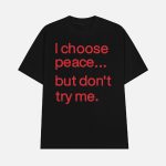Harry Dunn I Choose Peace But Don't Try Me Shirt