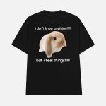 I Don't Know Anything But I Feel Things Shirt