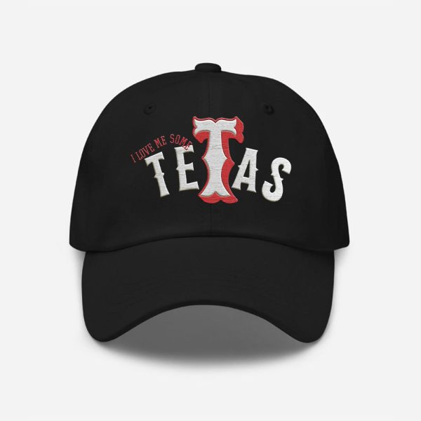 I Love Me Some Tetas Hat