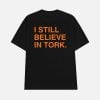 I Still Believe In Tork Shirt