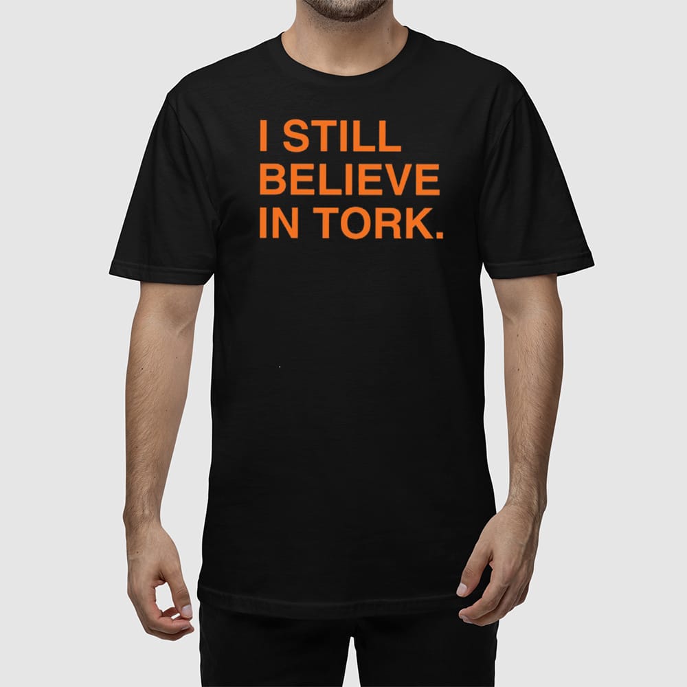 I Still Believe In Tork Shirt I Still Believe In Tork Shirt