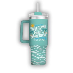 Welcome To The Gulf Of America Est 2025 40oz Tumbler