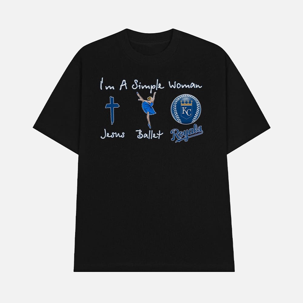 Im A Simple Woman Jesus Ballet Royals Shirt 1 I'm A Simple Woman Jesus Ballet Royals Shirt