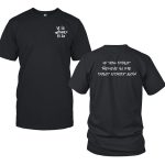 It Iz What It Iz If You Didn't Believe In Me Dont Start Now Shirt