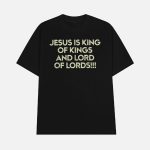 Jesus Is King Of Kings And Lord Of Lords Shirt