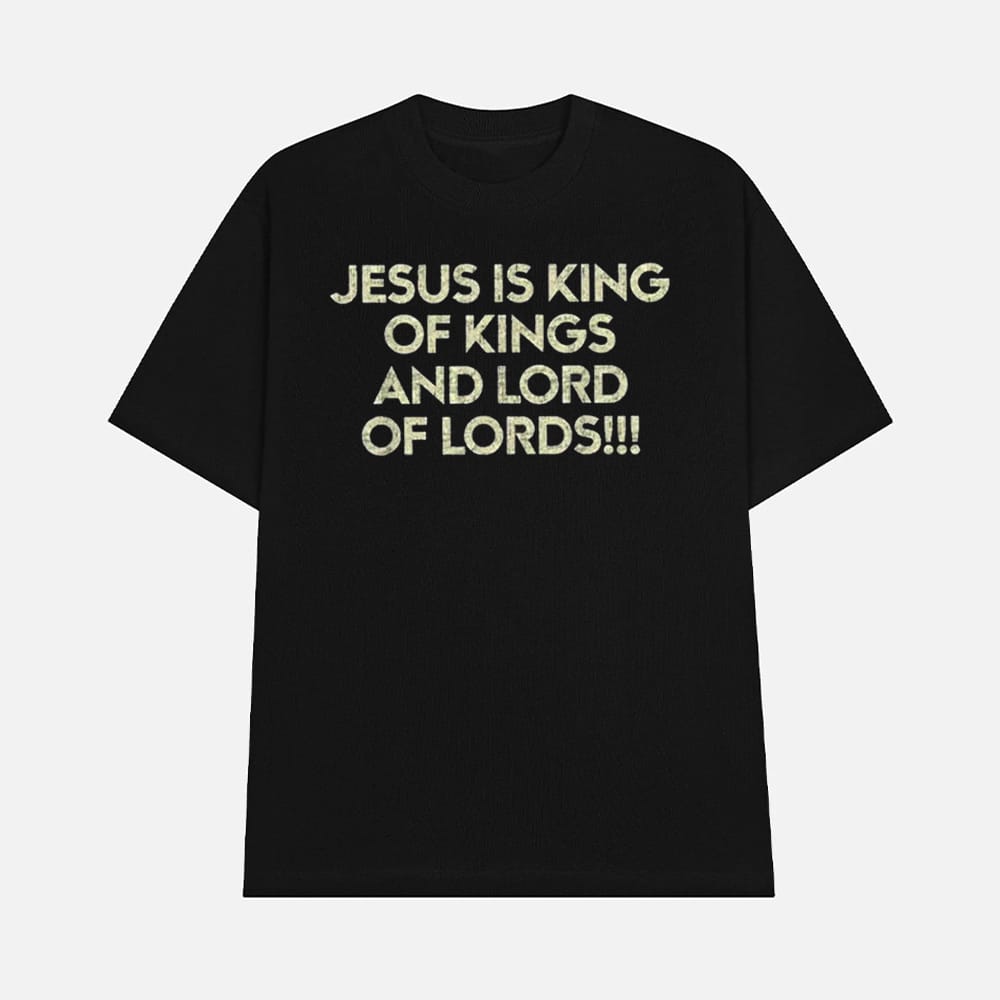 Jesus Is King Of Kings And Lord Of Lords Shirt 1 Jesus Is King Of Kings And Lord Of Lords Shirt