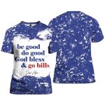 Josh Allen Be Good Do Good Dog Bless And Go Bills Tie Dye Shirt