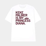 Keke Palmer Is My Princess Diana Shirt