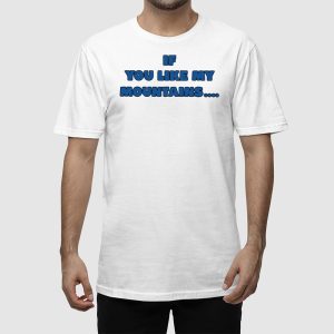 If You Like My Mountains Youll Love My Busch Beer Shirt 3