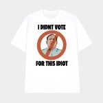 Lae Timtimebroy I Didn't Vote For This Idiot Shirt