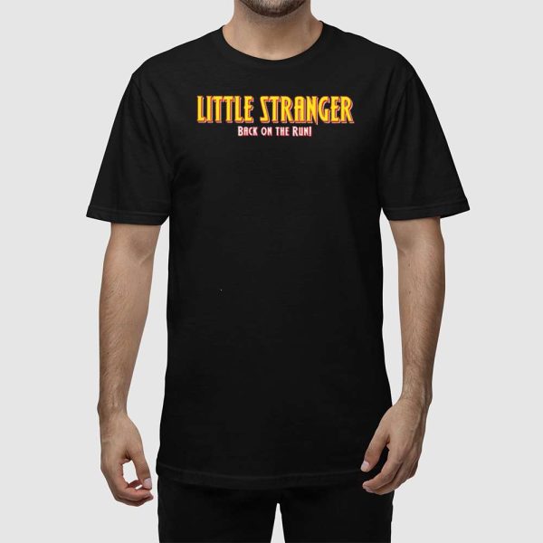 Little Stranger Back On The Run Shirt